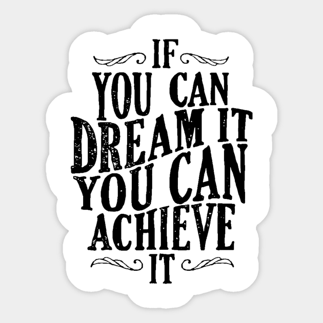 Follow Your Dreams - If You Can Dream It You Can Achieve It - Achievement Quotes Sticker by ballhard